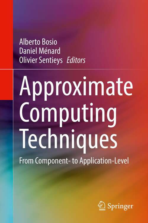 Book cover of Approximate Computing Techniques: From Component- to Application-Level (1st ed. 2022)