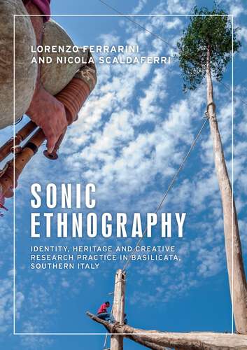 Book cover of Sonic ethnography: Identity, heritage and creative research practice in Basilicata, southern Italy (Anthropology, Creative Practice and Ethnography)