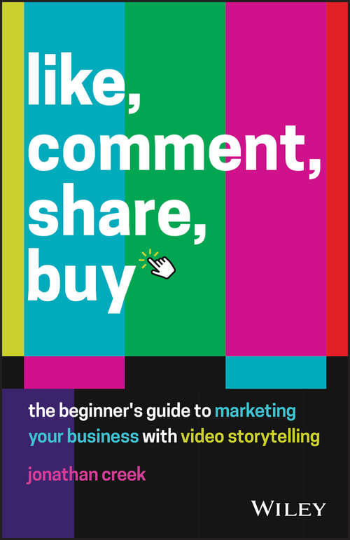 Book cover of Like, Comment, Share, Buy: The beginner's guide to marketing your business with video storytelling