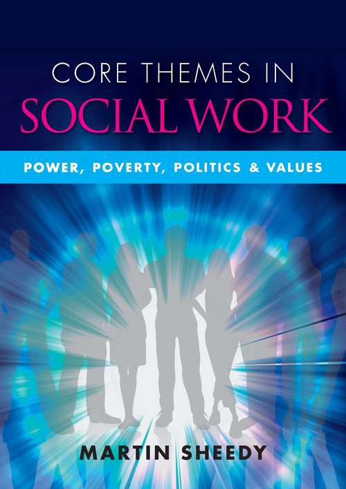 Book cover of Core Themes in Social Work: Power, Poverty, Politics And Values (UK Higher Education OUP  Humanities & Social Sciences Health & Social Welfare)