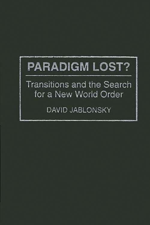 Book cover of Paradigm Lost?: Transitions and the Search for a New World Order (Non-ser.)