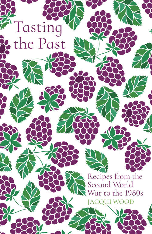 Book cover of Tasting the Past: Recipes From The Stone Age To The Present (2) (Tasting The Past Ser.)