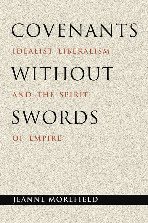 Book cover of Covenants without Swords: Idealist Liberalism and the Spirit of Empire