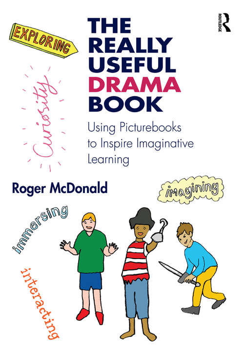 Book cover of The Really Useful Drama Book: Using Picturebooks to Inspire Imaginative Learning (The Really Useful)