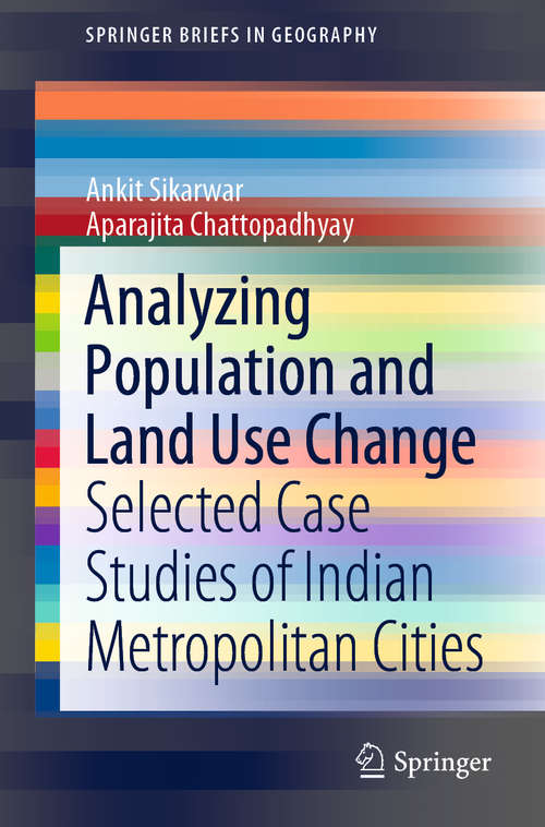 Book cover of Analyzing Population and Land Use Change: Selected Case Studies of Indian Metropolitan Cities (1st ed. 2020) (SpringerBriefs in Geography)