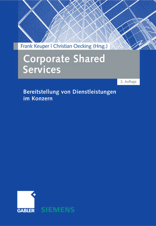 Book cover of Corporate Shared Services: Bereitstellung von Dienstleistungen im Konzern (2. Aufl. 2008)