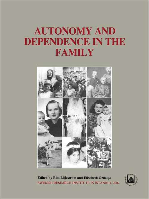 Book cover of Autonomy and Dependence in the Family: Turkey and Sweden in Critical Perspective