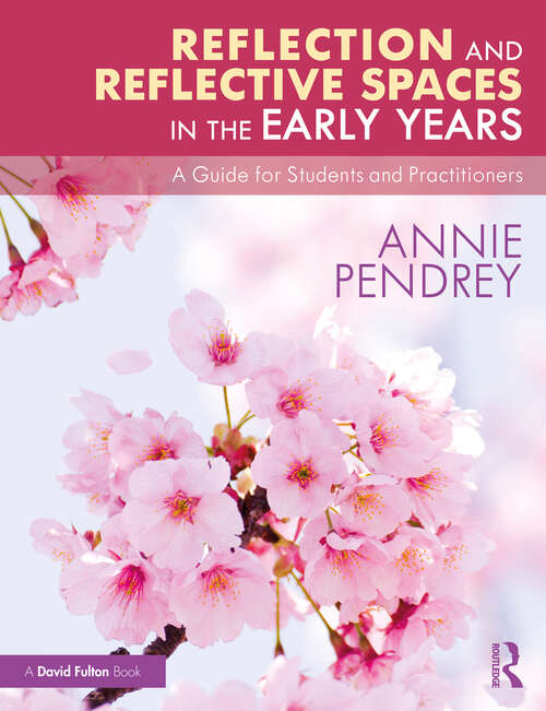 Book cover of Reflection and Reflective Spaces in the Early Years: A Guide for Students and Practitioners