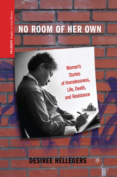 Book cover of No Room of Her Own: Women's Stories of Homelessness, Life, Death, and Resistance (2011) (Palgrave Studies in Oral History)