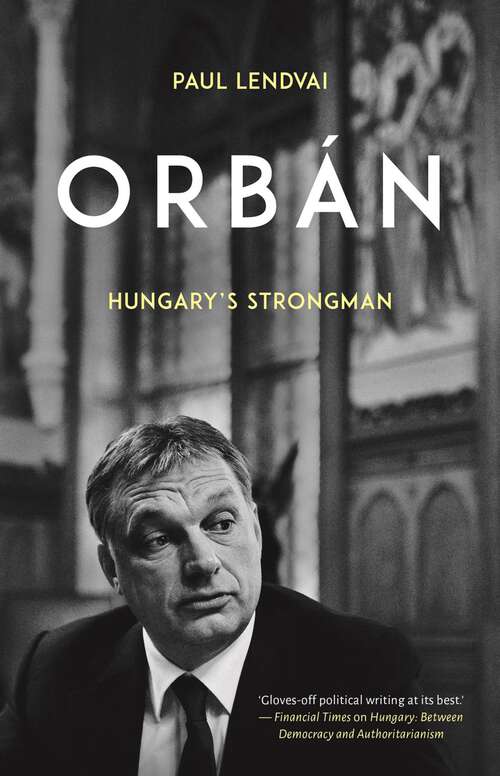 Book cover of Orbán: Hungary's Strongman