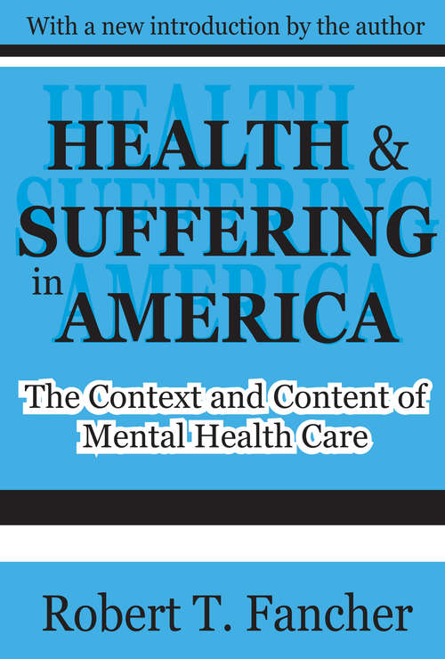 Book cover of Health and Suffering in America: The Context and Content of Mental Health Care