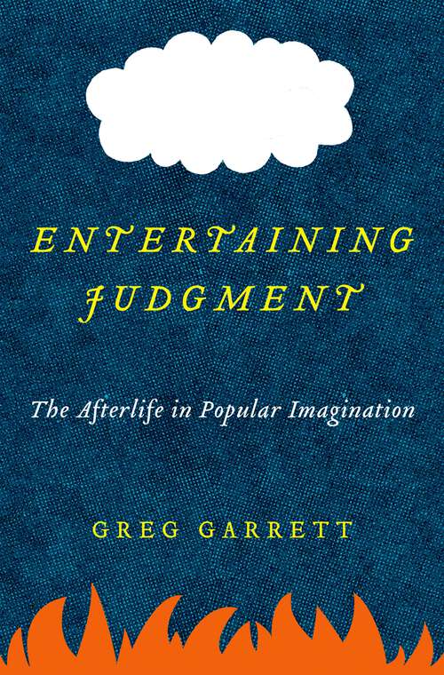 Book cover of Entertaining Judgment: The Afterlife in Popular Imagination