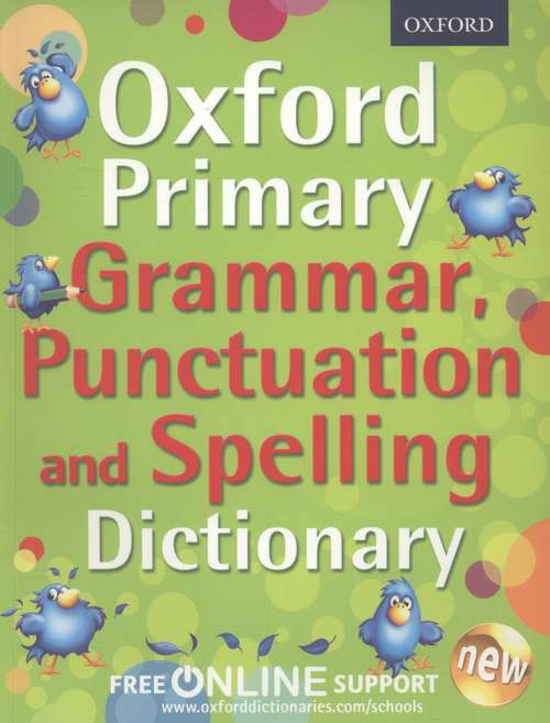 Book cover of Oxford Primary Grammar, Punctuation And Spelling Dictionary