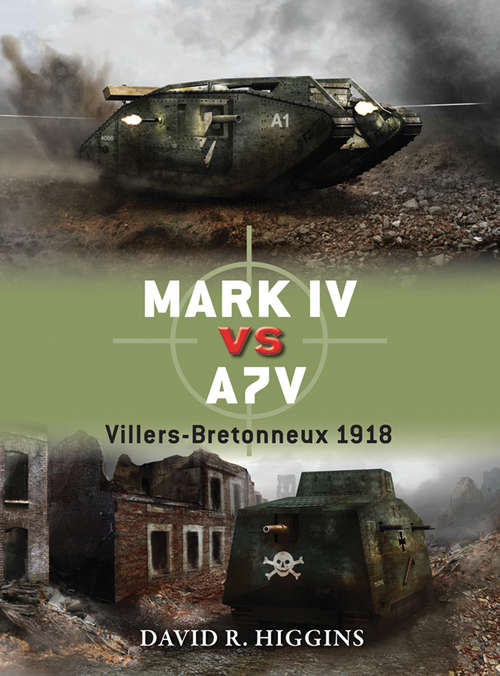 Book cover of Mark IV vs A7V: Villers-Bretonneux 1918 (Duel #49)