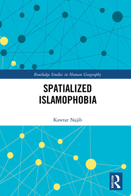Book cover of Spatialized Islamophobia (Routledge Studies in Human Geography)