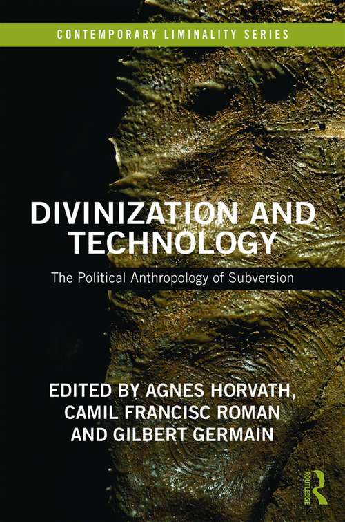 Book cover of Divinization and Technology: The Political Anthropology of Subversion (Contemporary Liminality)