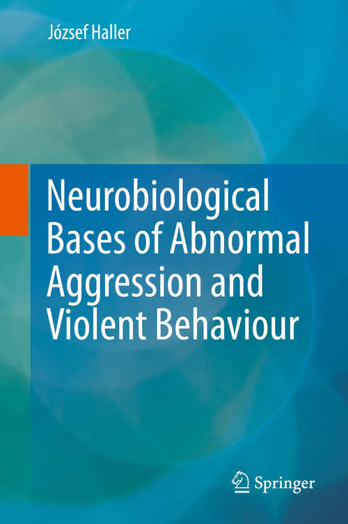 Book cover of Neurobiological Bases of Abnormal Aggression and Violent Behaviour (2014)