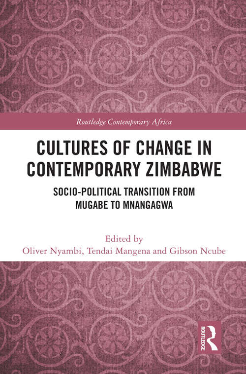 Book cover of Cultures of Change in Contemporary Zimbabwe: Socio-Political Transition from Mugabe to Mnangagwa (Routledge Contemporary Africa)