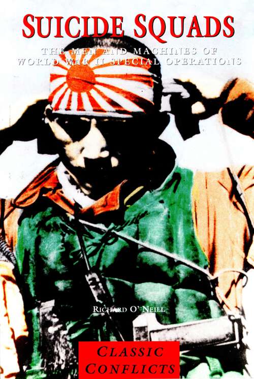 Book cover of Suicide Squads: The Men And Machines Of World War Ii Special Operations (Classic Conflicts Ser.)