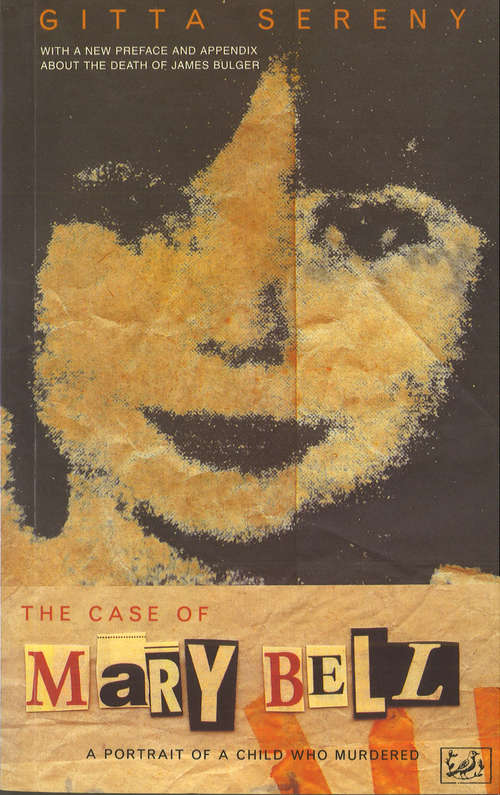 Book cover of The Case Of Mary Bell: A Portrait of a Child Who Murdered