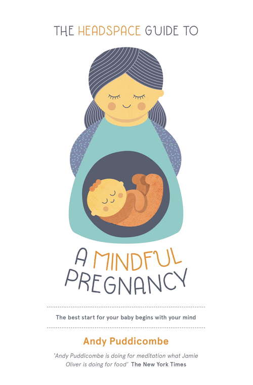 Book cover of The Headspace Guide To...A Mindful Pregnancy: As Seen on Netflix