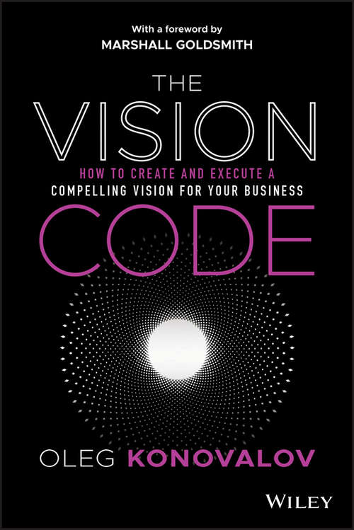 Book cover of The Vision Code: How to Create and Execute a Compelling Vision for your Business