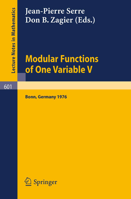 Book cover of Modular Functions of One Variable V: Proceedings International Conference, University of Bonn, Sonderforschungsbereich Theoretische Mathematik, July 2-14, 1976 (1977) (Lecture Notes in Mathematics #601)