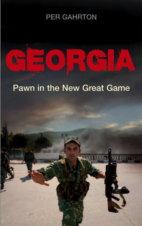 Book cover of Georgia: Pawn in the New Great Game