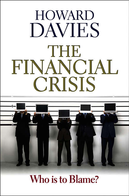 Book cover of The Financial Crisis: Who is to Blame?