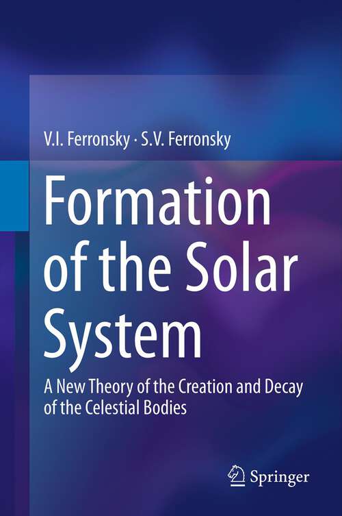 Book cover of Formation of the Solar System: A New Theory of the Creation and Decay of the Celestial Bodies (2013)