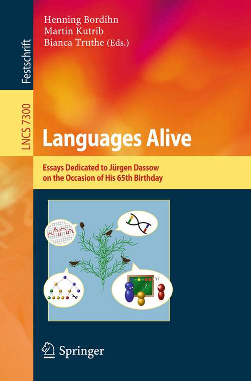 Book cover of Languages Alive: Essays dedicated to Jürgen Dassow on the Occasion of His 65th Birthday (2012) (Lecture Notes in Computer Science #7300)