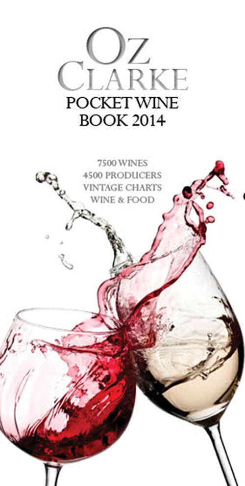 Book cover of Oz Clarke Pocket Wine Book 2014: 7500 Wines, 4000 Producers, Vintage Charts, Wine And Food (ePub edition)