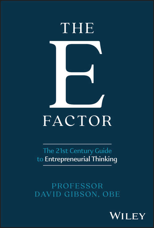 Book cover of The E Factor: The 21st Century Guide to Entrepreneurial Thinking