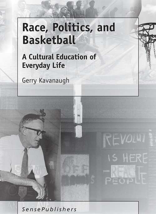 Book cover of Race, Politics, and Basketball: A Cultural Education of Everyday Life