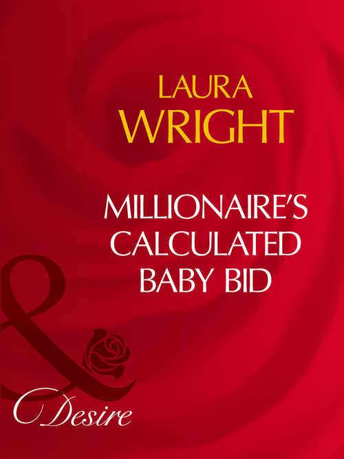 Book cover of Millionaire's Calculated Baby Bid: Millionaire's Calculated Baby Bid / Playboy's Ruthless Payback / Rich Man's Vengeful Seduction (ePub First edition) (No Ring Required #1)