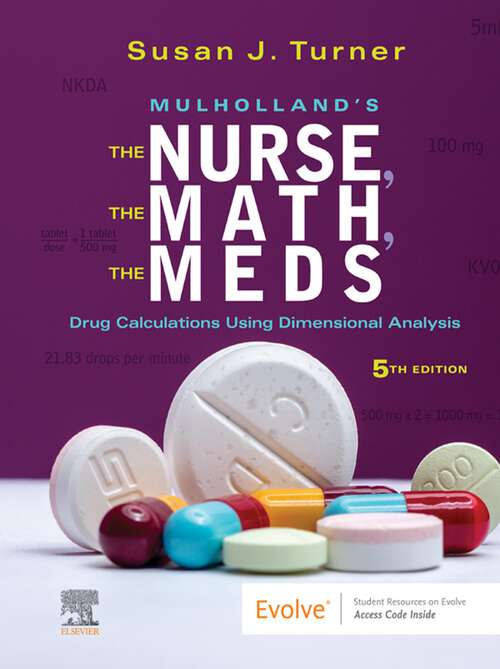 Book cover of Mulholland's The Nurse, The Math, The Meds E-Book: Drug Calculations Using Dimensional Analysis (5)