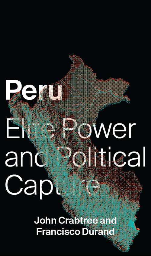 Book cover of Peru: Elite Power and Political Capture