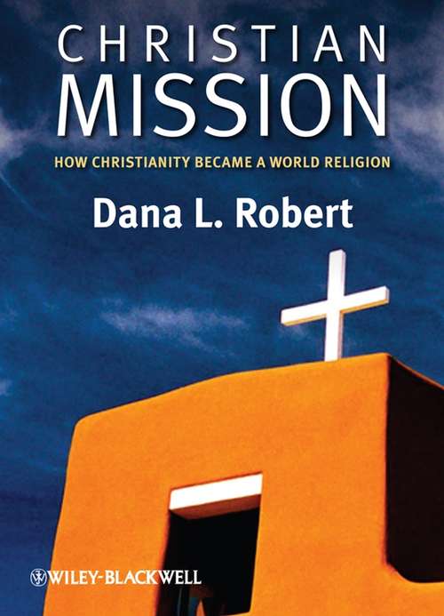 Book cover of Christian Mission: How Christianity Became a World Religion (Wiley Blackwell Brief Histories of Religion #20)