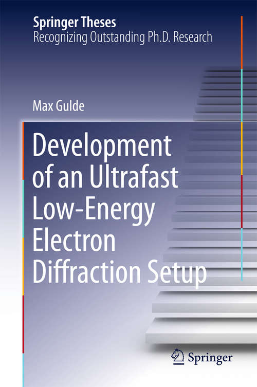Book cover of Development of an Ultrafast Low-Energy Electron Diffraction Setup (2015) (Springer Theses)
