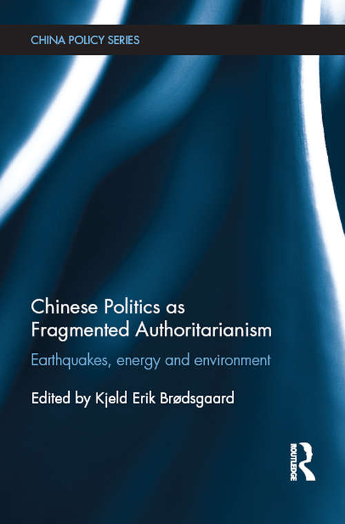 Book cover of Chinese Politics as Fragmented Authoritarianism: Earthquakes, Energy and Environment (China Policy Series)