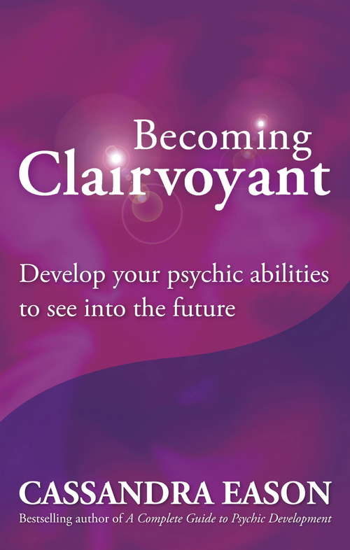 Book cover of Becoming Clairvoyant: Develop your psychic abilities to see into the future