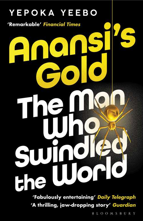 Book cover of Anansi's Gold: The Man who swindled the world