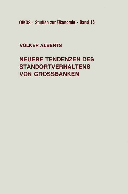 Book cover of Neuere Tendenzen des Standortverhaltens von Großbanken (1987) (Oikos Studien zur Ökonomie #18)
