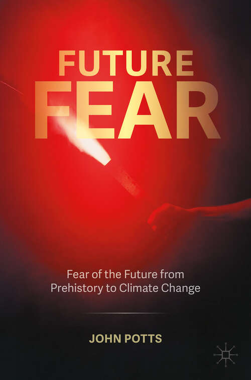 Book cover of Future Fear: Fear of the Future from Prehistory to Climate Change (2024)