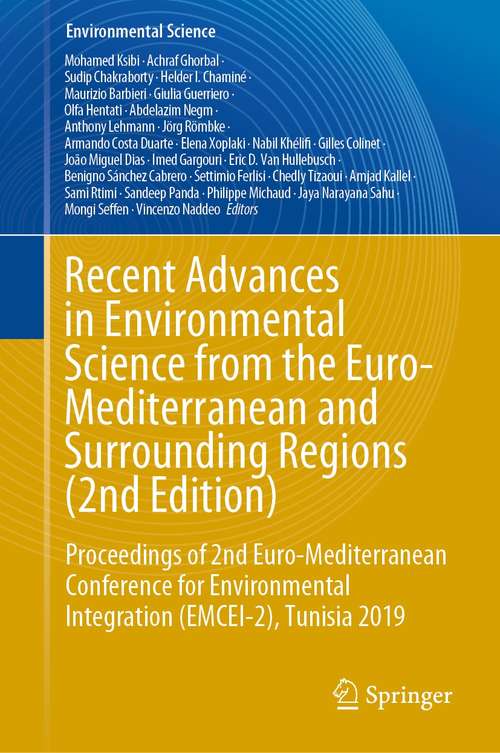 Book cover of Recent Advances in Environmental Science from the Euro-Mediterranean and Surrounding Regions: Proceedings of 2nd Euro-Mediterranean Conference for Environmental Integration (EMCEI-2), Tunisia 2019 (1st ed. 2021) (Environmental Science and Engineering)