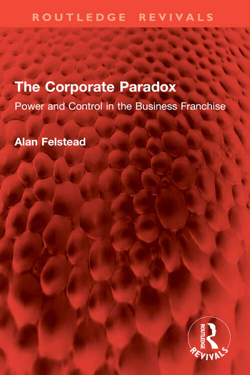 Book cover of The Corporate Paradox: Power and Control in the Business Franchise (Routledge Revivals)