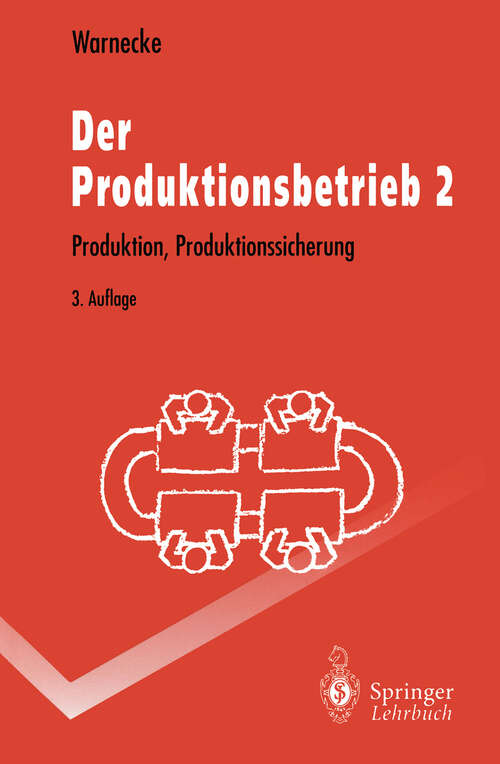 Book cover of Der Produktionsbetrieb 2: Produktion, Produktionssicherung (3. Aufl. 1995) (Springer-Lehrbuch)