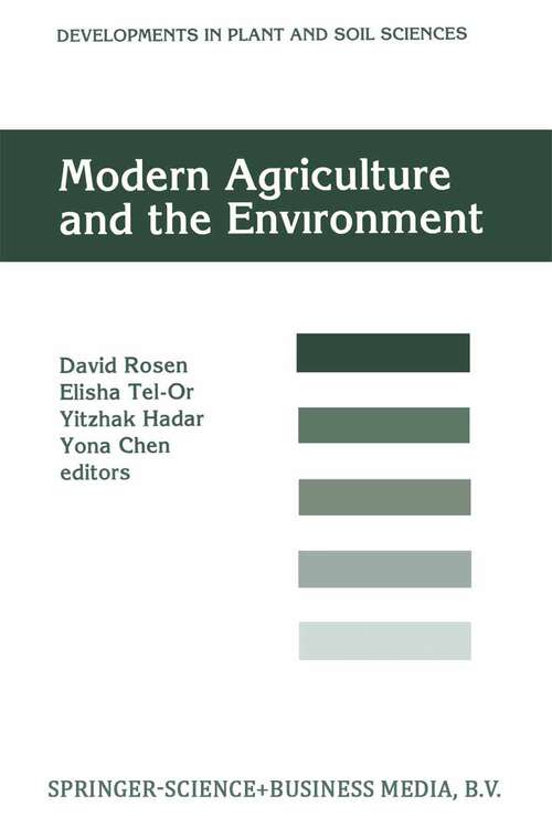 Book cover of Modern Agriculture and the Environment: Proceedings of an International Conference, held in Rehovot, Israel, 2–6 October 1994, under the auspices of the Faculty of Agriculture, the Hebrew University of Jerusalem (1997) (Developments in Plant and Soil Sciences #71)