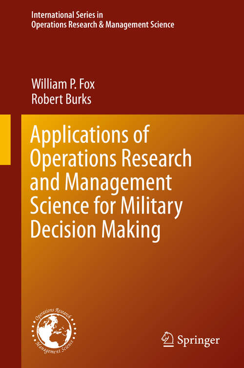 Book cover of Applications of Operations Research and Management Science for Military Decision Making (1st ed. 2019) (International Series in Operations Research & Management Science #283)