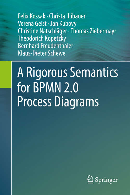 Book cover of A Rigorous Semantics for BPMN 2.0 Process Diagrams (2014)